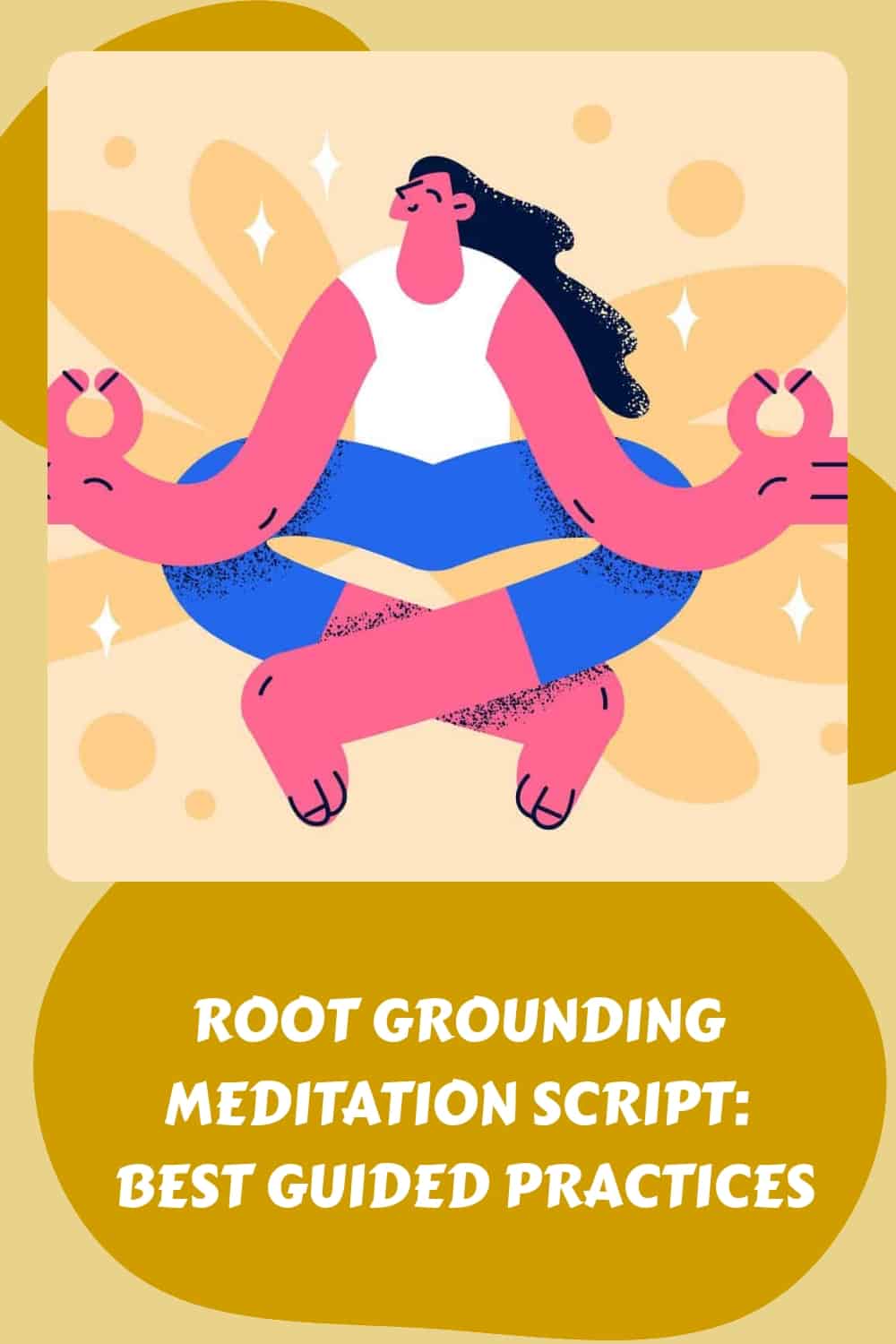 Root grounding meditation script - experience the best guided practices.