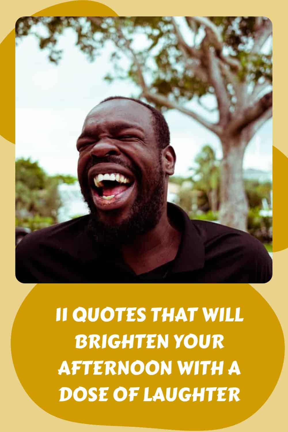 Man laughing outdoors with trees in the background; text below reads: "11 Funny Afternoon Quotes That Will Brighten Your Day With a Dose of Laughter.
