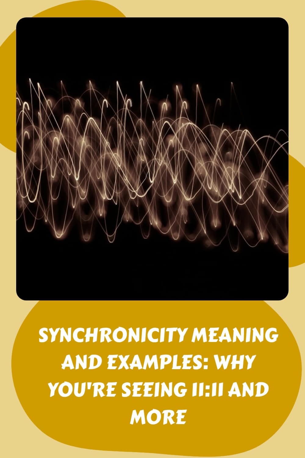 Abstract light trails on a black background above text that reads, “Synchronicity Meaning and Examples: Why You’re Seeing 1:11 and More.”. This visual captures the mystery behind synchronicity meaning and real-life synchronicity examples.
