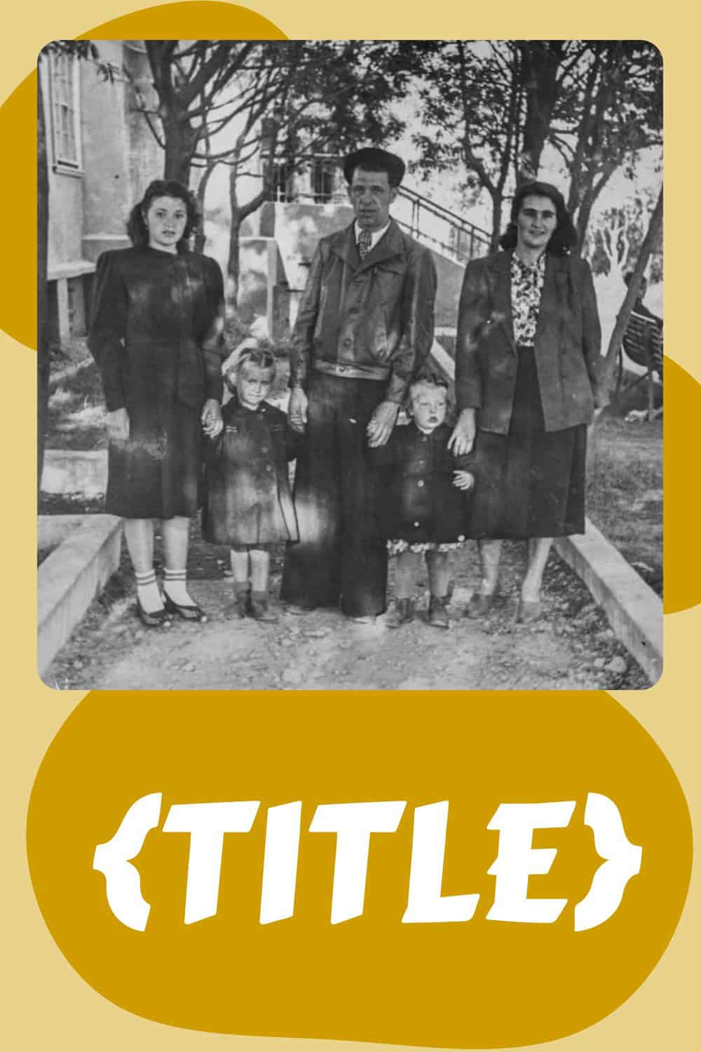 Black and white photo of five people&mdash;two women, one man, and two young children&mdash;standing outdoors, framed by a yellow border with the word "TITLE" below them.