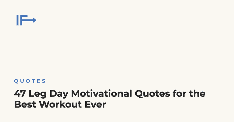 47 Leg Day Motivational Quotes for the Best Workout Ever — Initial Finds