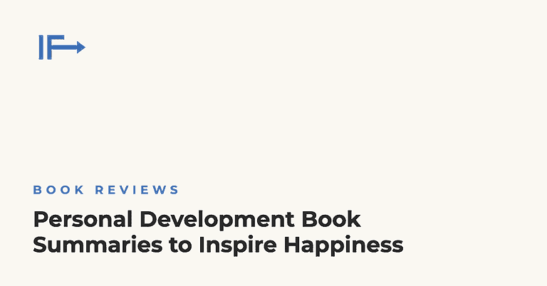 Personal Development Book Summaries to Inspire Happiness — Initial Finds